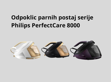 Odpoklic parnih postaj serije Philips PerfectCare 8000 